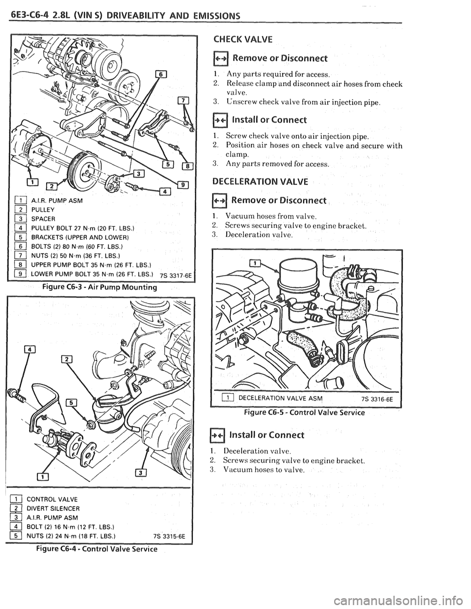PONTIAC FIERO 1988 Service Repair Manual
6E3-C6-4 2.8L (WIN S) DRIVEABILITY AND EMlSDlONS
A.I.R. PUMP ASM
PULLEY
SPACER
PULLEY BOLT 27 N
rn (20 FT. LBS.)
BRACKETS (UPPER AND LOWER)
[ BOLTS (2) 80 Nm (60 FT. LBS.)
NUTS (2) 50 N.r PONTIAC FIERO 1988 Service Repair Manual
6E3-C6-4 2.8L (WIN S) DRIVEABILITY AND EMlSDlONS
A.I.R. PUMP ASM
PULLEY
SPACER
PULLEY BOLT 27 N
rn (20 FT. LBS.)
BRACKETS (UPPER AND LOWER)
[ BOLTS (2) 80 Nm (60 FT. LBS.)
NUTS (2) 50 N.r