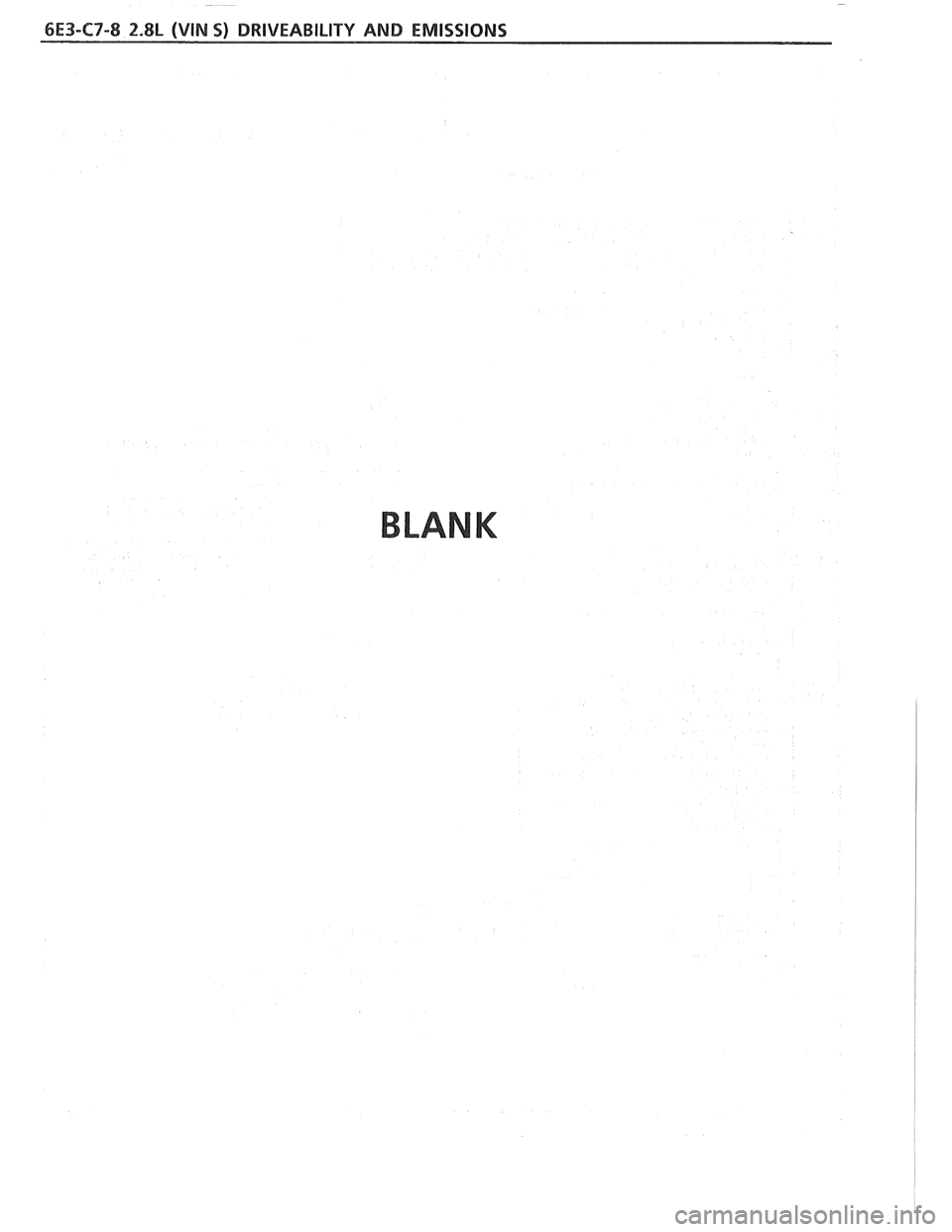PONTIAC FIERO 1988  Service Repair Manual 
6E3-C7-8 2.8L (VIM 9) DRIVEABILITY AND EMISSIONS 
BLANK   