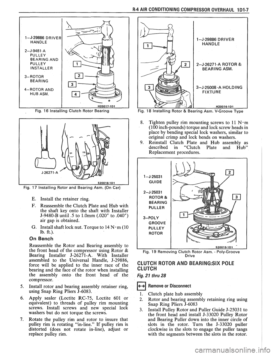 PONTIAC FIERO 1988  Service Repair Manual 
R-4 AIR CONDITIONING  COMPRESSOR  OVERHAUL 1B1-7 
I 
1-J-29886 DRIVER 
HANDLE 
2-J-9481 -A PULLEY  BEARING  AND 
PULLEY  INSTALLER 
3-ROTOR  BEARING 
I 
4-ROTOR  AND 
HUB  ASM. 
Fig. 
16 Installing C