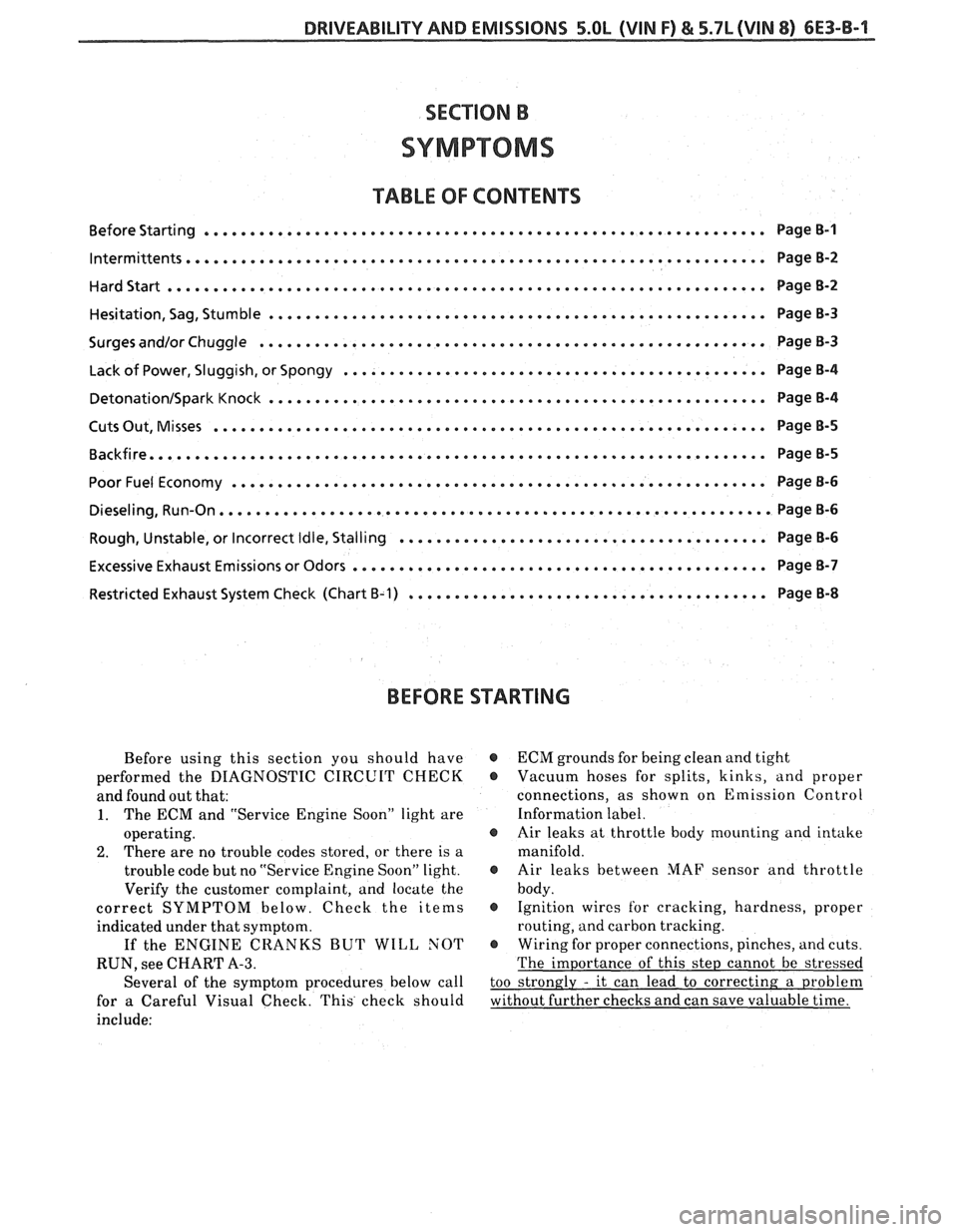 PONTIAC FIERO 1988  Service Repair Manual 
DRIVEABILITY AND EMISSIONS 5.OL (VIN F) & 5.7L (VIN 8) 6E3-B-1 
SYMPTOMS 
TABLE  OF CONTENTS 
............................................................. Before Starting  Page B-I 
lntermittents...