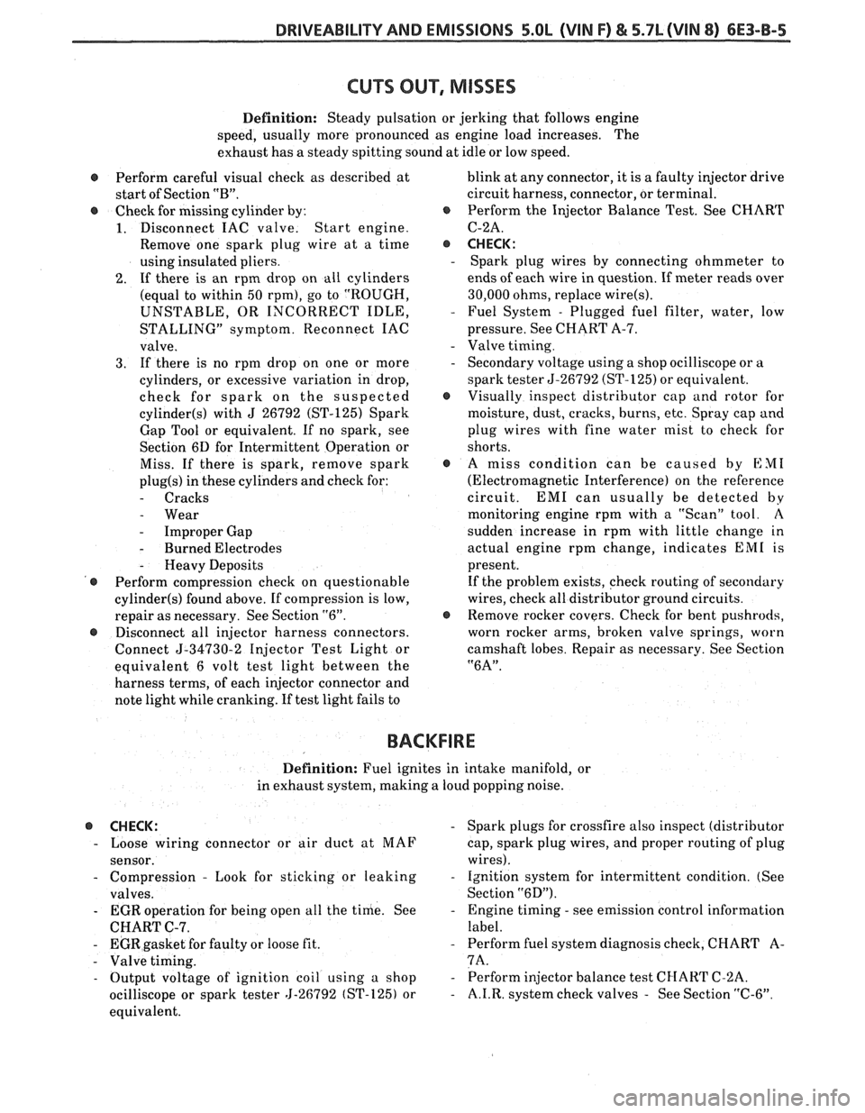 PONTIAC FIERO 1988  Service Repair Manual 
DRIVEABILITY AND EMISSIONS S.OL (VIN F) & 5.7L (VIN 8) 6E3-B-5 
Definition: Steady  pulsation  or jerking  that follows  engine 
speed,  usually  more  pronounced as engine  load  increases.  The 
ex