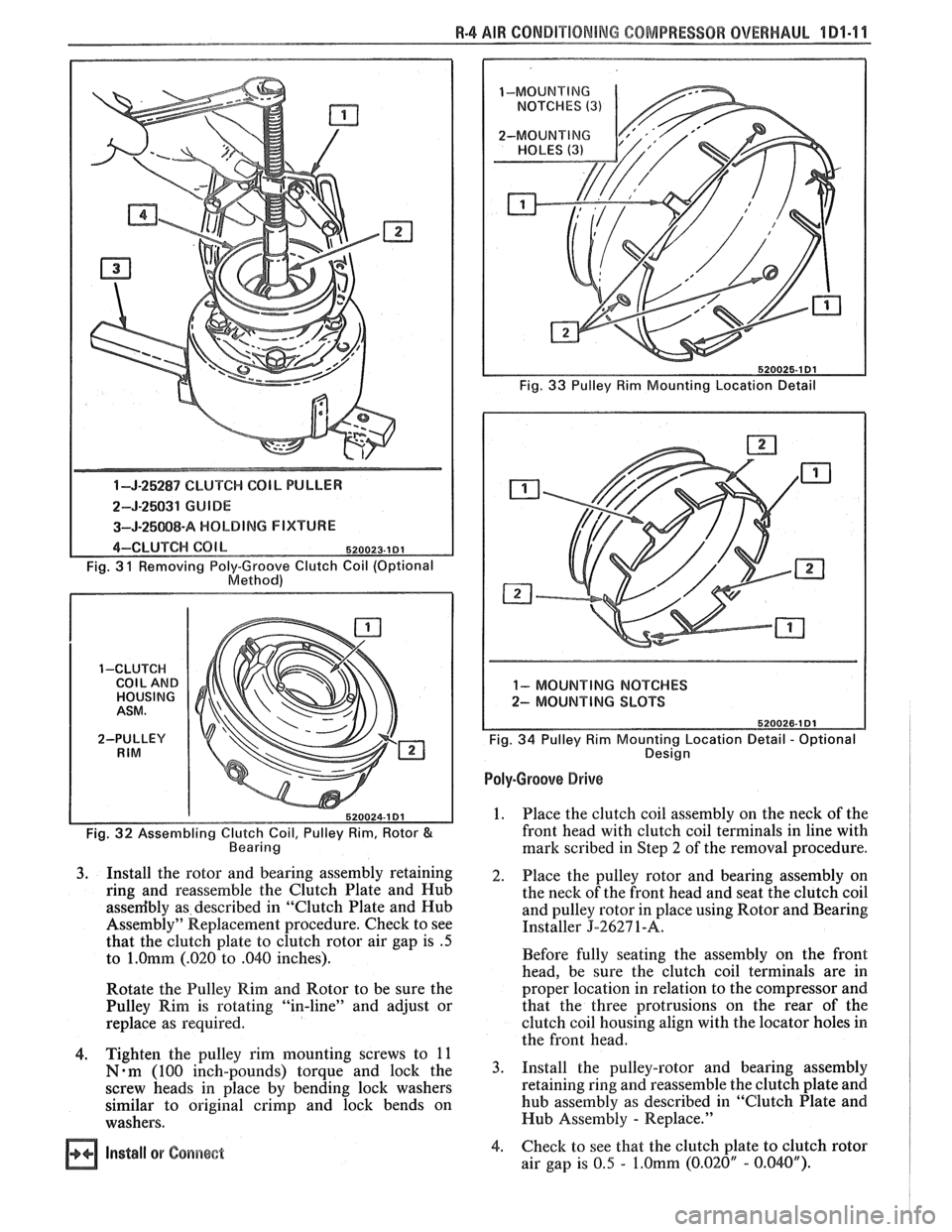 PONTIAC FIERO 1988  Service Repair Manual 
R-4 AIR 60NDlVlONBNG COMPRESSOR OVERHAUL l Dl-1 l 
1-J-25287 CLUTCH COIL PULLER 
2-5-25031 GUIDE 
3-J-25Q88-A HOLDING F IXVUWE 
4-CLUTCH COl b 520023.1 DI 
Fig. 3 1 Removing  Poly-Groove Clutch Coil 