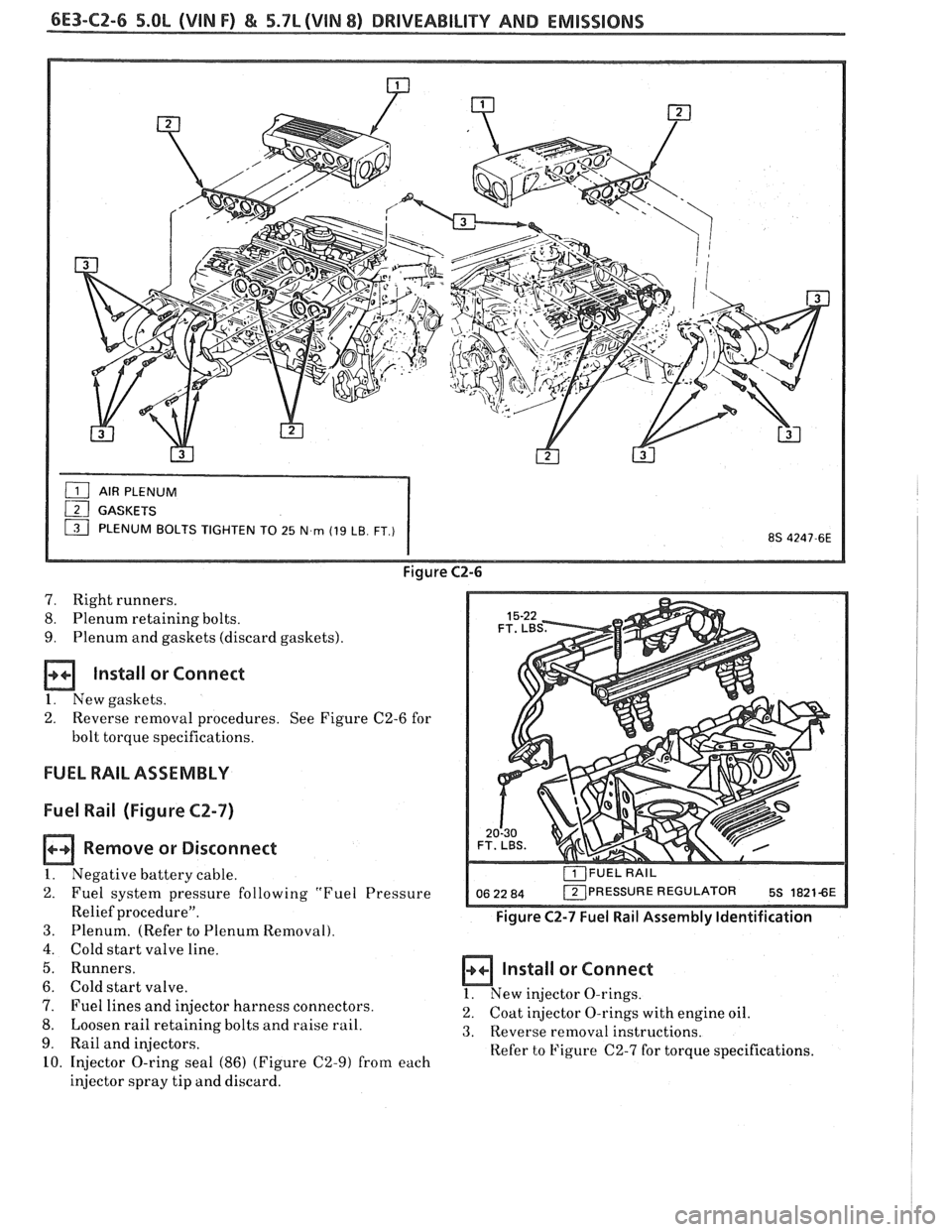 PONTIAC FIERO 1988 Service Repair Manual
6E3-C2-6 5.OL (VIN F) & 5.7L(VIN 8) DRIVEABILITY AND EMISSIONS
PLENUM BOLTS TIGHTEN TO 25 N m (19 LB. FT.)
Figure C2-6
7. Right runners.
8. Plenum retaining bolts.
9. Plenum and gaskets (di PONTIAC FIERO 1988 Service Repair Manual
6E3-C2-6 5.OL (VIN F) & 5.7L(VIN 8) DRIVEABILITY AND EMISSIONS
PLENUM BOLTS TIGHTEN TO 25 N m (19 LB. FT.)
Figure C2-6
7. Right runners.
8. Plenum retaining bolts.
9. Plenum and gaskets (di