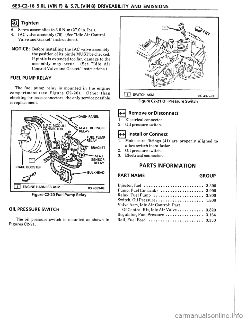 PONTIAC FIERO 1988 Service Repair Manual
6E3-CZ-16 5.OL (VIN F) & 5.7L(VIN 8) DRIVEABILITY AND EMISSIONS
Tighten
- @ Screw assemblies to 3.0 Nem (27.0 in. lbs.).
4. IAC valve assembly (70). (See "Idle Air Control
Valve and Gasket" PONTIAC FIERO 1988 Service Repair Manual
6E3-CZ-16 5.OL (VIN F) & 5.7L(VIN 8) DRIVEABILITY AND EMISSIONS
Tighten
- @ Screw assemblies to 3.0 Nem (27.0 in. lbs.).
4. IAC valve assembly (70). (See "Idle Air Control
Valve and Gasket"