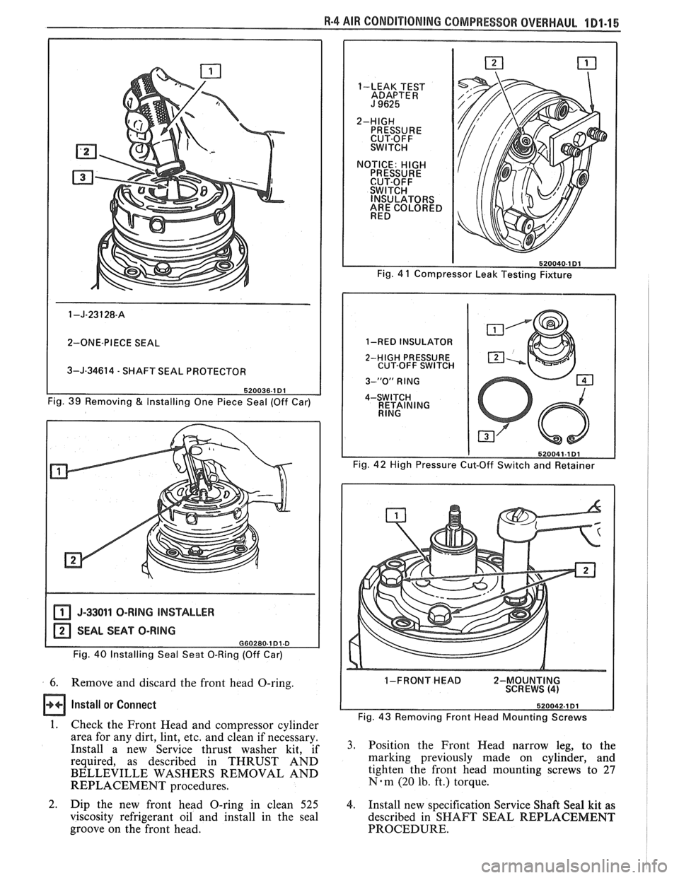 PONTIAC FIERO 1988 Service Owners Manual
I 2-ONE-PIECE SEAL I
3-J-34614 - SHAFT SEAL PROTECTOR
Fig. 39 Removing
& Installing One Piece Seal (Off Car)
I J-33011 O-RING INSTALLER I
Fig. 40 Installing Seal Seat 0-Ring (Off Car)
6. PONTIAC FIERO 1988 Service Owners Manual
I 2-ONE-PIECE SEAL I
3-J-34614 - SHAFT SEAL PROTECTOR
Fig. 39 Removing
& Installing One Piece Seal (Off Car)
I J-33011 O-RING INSTALLER I
Fig. 40 Installing Seal Seat 0-Ring (Off Car)
6.