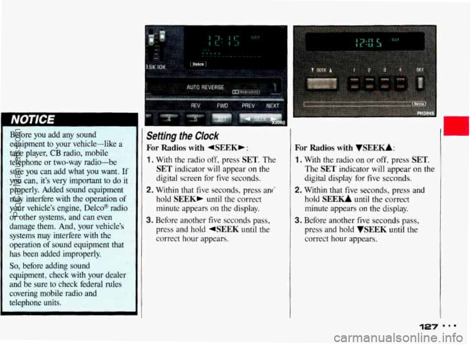 PONTIAC BONNEVILLE 1993 Owners Manual Before you add any sound equipment to your vehicle-like a
tape player, CB radio, mobile
telephone or two-way radio-be
sure you can add what
you want. If
you can, it’s very i PONTIAC BONNEVILLE 1993 Owners Manual Before you add any sound equipment to your vehicle-like a
tape player, CB radio, mobile
telephone or two-way radio-be
sure you can add what
you want. If
you can, it’s very i