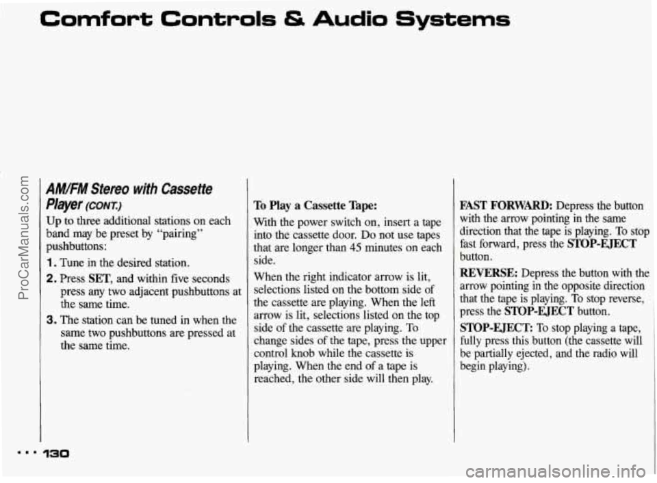 PONTIAC BONNEVILLE 1993 Owners Manual Comfort Controls & Audio Systems
AMIFM Stereo with Cassette
Player
(CONX:)
Up to three additional stations on each
band may be preset by “pairing”
pushbuttons:
1. Tune in the desi PONTIAC BONNEVILLE 1993 Owners Manual Comfort Controls & Audio Systems
AMIFM Stereo with Cassette
Player
(CONX:)
Up to three additional stations on each
band may be preset by “pairing”
pushbuttons:
1. Tune in the desi