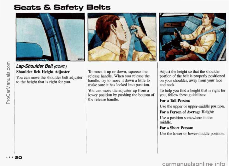 PONTIAC BONNEVILLE 1993 Owners Manual Seats & Safety 6elts
Lap-Shoulder Belt (CONTI
Shoulder Belt Height Adjuster
You can move the shoulder belt adjuster
to
the height that is right for you.
To move it up or down, sque PONTIAC BONNEVILLE 1993 Owners Manual Seats & Safety 6elts
Lap-Shoulder Belt (CONTI
Shoulder Belt Height Adjuster
You can move the shoulder belt adjuster
to
the height that is right for you.
To move it up or down, sque