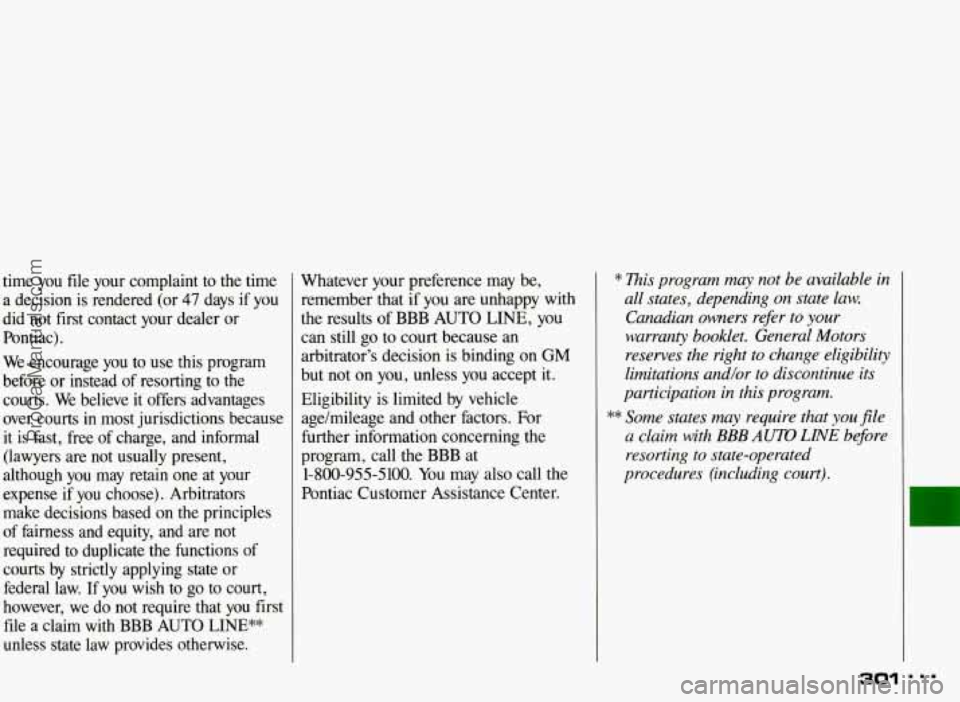 PONTIAC BONNEVILLE 1993  Owners Manual time you file  your  complaint  to  the  time 
a  decision  is  rendered  (or 
47 days if you 
did  not  first  contact  your  dealer  or 
Pontiac) 
. 
We  encourage  you  to  use  this  program 
befo