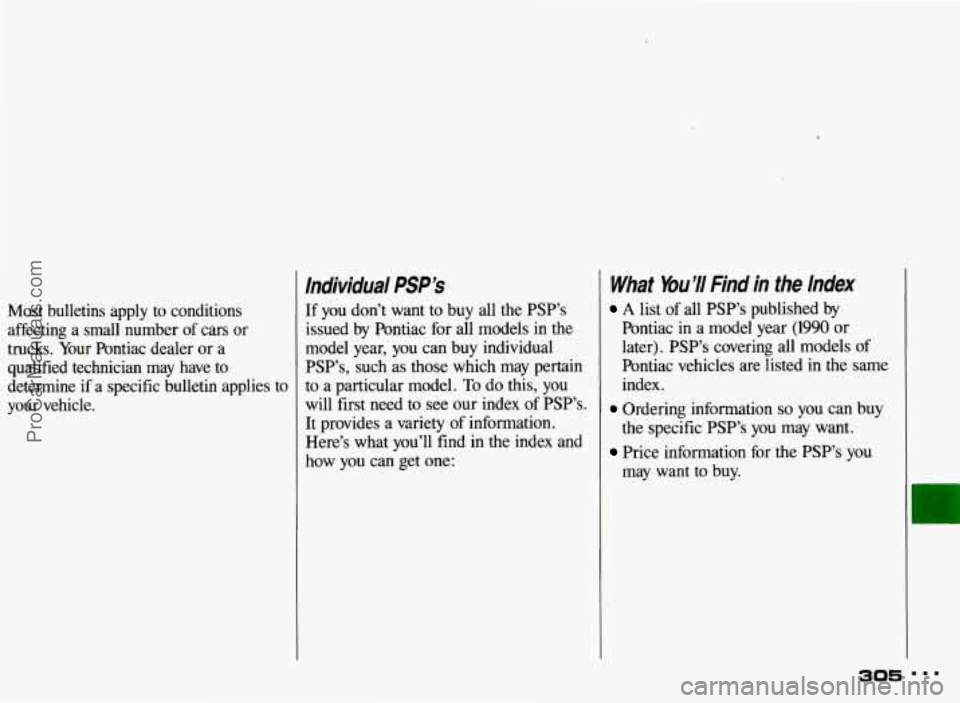 PONTIAC BONNEVILLE 1993  Owners Manual Most  bulletins  apply  to  conditions 
affecting  a  small  number of cars  or 
trucks.  Your  Pontiac  dealer or a 
qualified  technician  may  have  to 
determine  if 
a specific  bulletin  applies