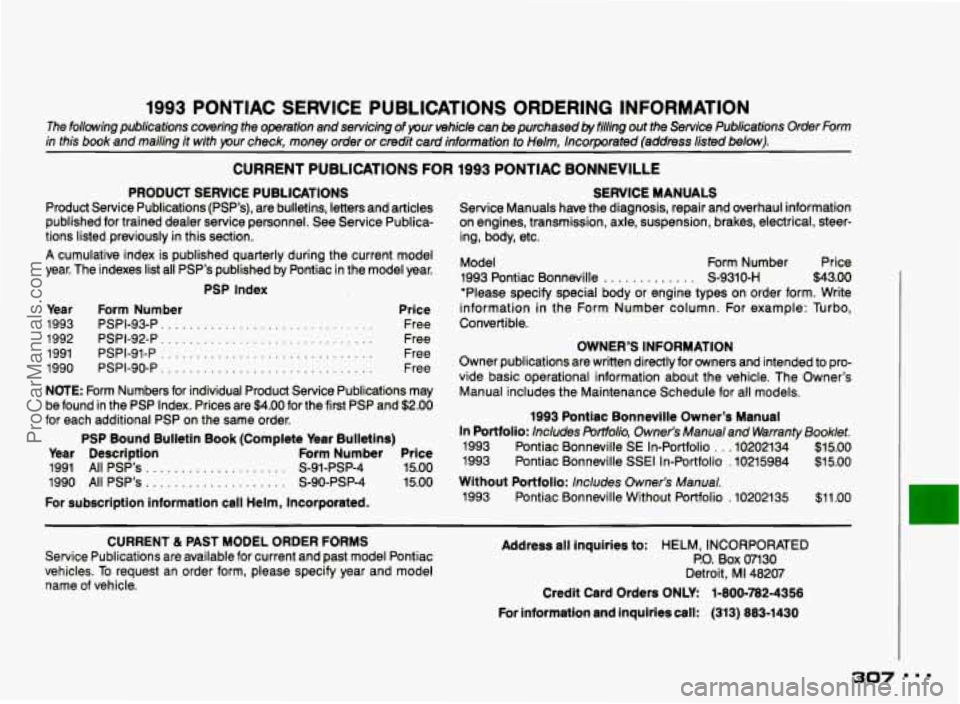 PONTIAC BONNEVILLE 1993  Owners Manual 1993 PONTIAC  SERVICE  PUBLICATIONS  ORDERING  INFORMATION 
The following  publications  covering  the  operation  and servicing of your  vehicle can be purchased by filling  out  the  Service  Public