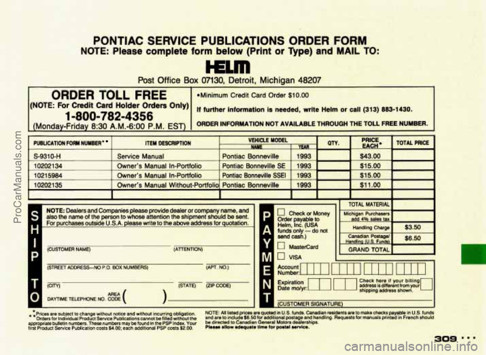 PONTIAC BONNEVILLE 1993  Owners Manual PONTIAC  SERVICE  PUBLICATIONS ORDER FORM 
NOTE: Please  complete form below  (Print or Type) and MAIL TO: 
c-- 
Post Office Box 07130, Detroit, Michigan 482( 
L 
I ORDER TOLL FREE I *Minimum  Credit 