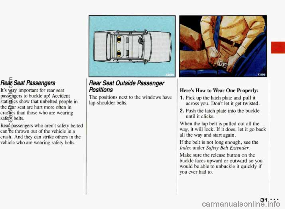 PONTIAC BONNEVILLE 1993 Owners Guide Rear  Seat  Passengers 
It’s  very  important  for  rear  seat 
passengers  to  buckle  up!  Accident statistics  show  that  unbelted  people  in 
the  rear  seat  are  hurt more  often  in 
crashe