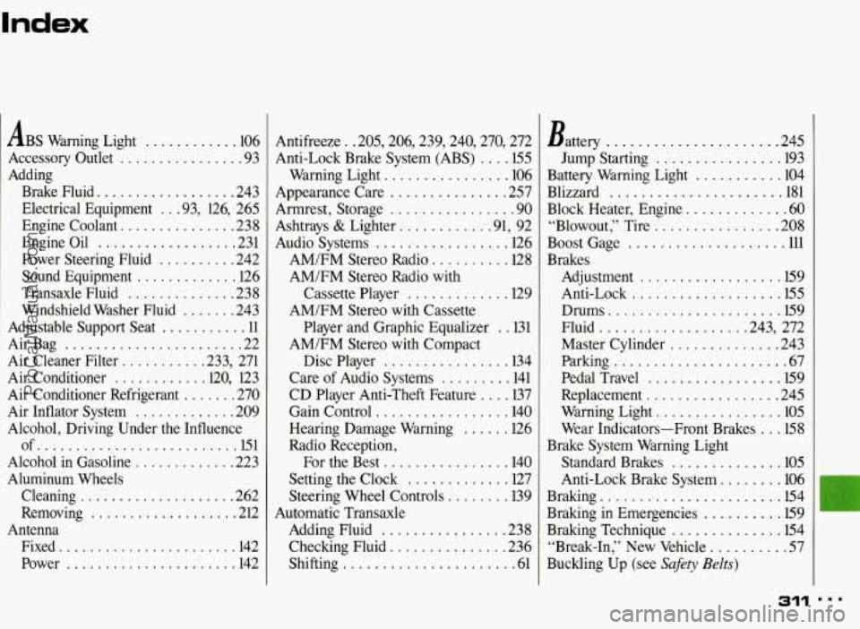 PONTIAC BONNEVILLE 1993  Owners Manual Index 
ABS Warning  Light ............ 106 
Accessory  Outlet 
................ 93 
Adding  Brake  Fluid 
.................. 243 
Electrical  Equipment 
.. .93,  126. 265 
Engine  Coolant 
...........