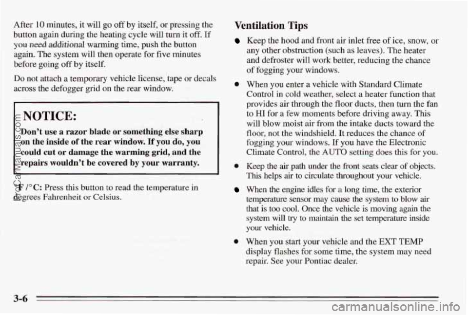 PONTIAC BONNEVILLE 1995 Owners Manual After 10 minutes, it will go off by itself, or pressing the Ventilation Tips
button again during the heating cycle will turn it off. If
you need additional warming time, push the button
agai PONTIAC BONNEVILLE 1995 Owners Manual After 10 minutes, it will go off by itself, or pressing the Ventilation Tips
button again during the heating cycle will turn it off. If
you need additional warming time, push the button
agai