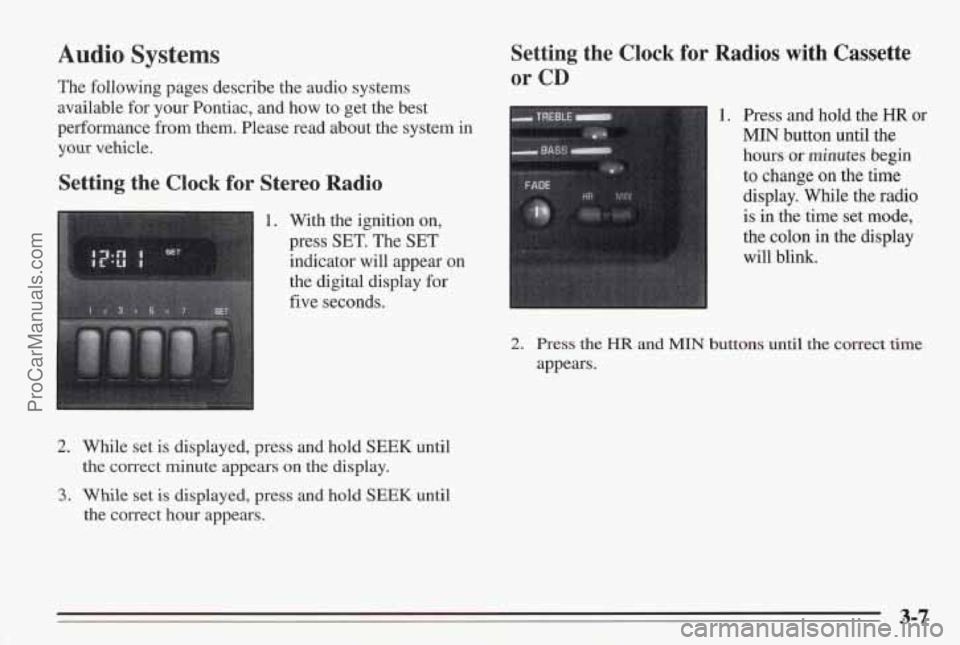 PONTIAC BONNEVILLE 1995  Owners Manual Audio Systems 
The following pages describe the audio systems 
available for your Pontiac, and how to get  the best 
performance  from them.  Please  read about  the system  in 
your vehicle. 
Setting