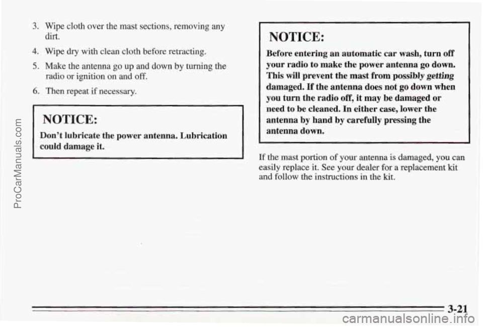 PONTIAC BONNEVILLE 1995 Owners Manual 3. Wipe cloth over the mast sections, removing any
4. Wipe dry with clean cloth before retracting.
5. Make the antenna go up and down by turning the
dirt.
radio or ignition on and
off.
6. The PONTIAC BONNEVILLE 1995 Owners Manual 3. Wipe cloth over the mast sections, removing any
4. Wipe dry with clean cloth before retracting.
5. Make the antenna go up and down by turning the
dirt.
radio or ignition on and
off.
6. The