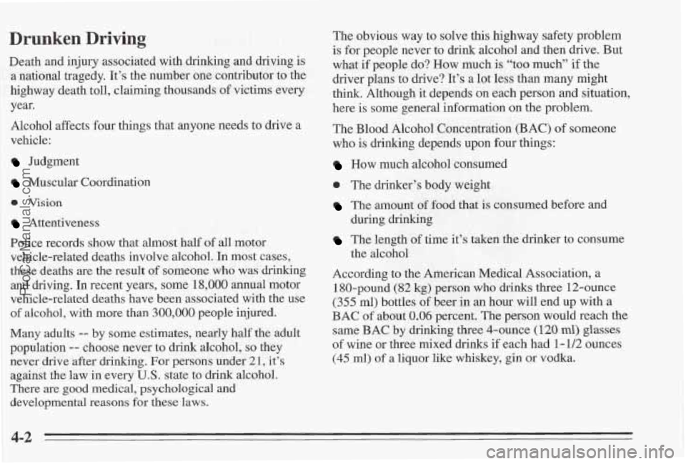 PONTIAC BONNEVILLE 1995 Owners Manual Drunken Driving
Death and injury associated with drinking and driving is
a national tragedy. It’s the number one contributor to the
highway death toll, claiming thousands of victims ever PONTIAC BONNEVILLE 1995 Owners Manual Drunken Driving
Death and injury associated with drinking and driving is
a national tragedy. It’s the number one contributor to the
highway death toll, claiming thousands of victims ever
