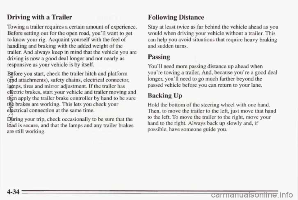 PONTIAC BONNEVILLE 1995 Owners Manual Driving with a Trailer
Towing a trailer requires a certain mount of experience.
Before setting out for the open road, you’ll want to get
to
know your rig. Acquaint yourself with the fe PONTIAC BONNEVILLE 1995 Owners Manual Driving with a Trailer
Towing a trailer requires a certain mount of experience.
Before setting out for the open road, you’ll want to get
to
know your rig. Acquaint yourself with the fe