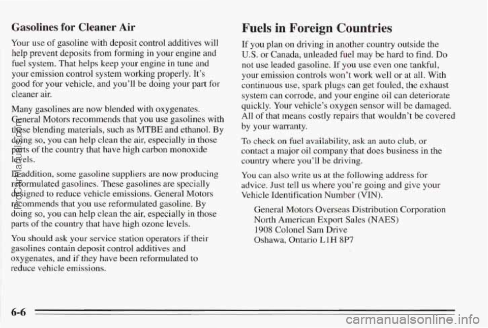 PONTIAC BONNEVILLE 1995  Owners Manual Gasolines for Cleaner Air 
Your use of gasoline  with  deposit  control  additives  will 
help  prevent  deposits from forming  in your engine  and 
fuel system. That helps keep  your engine  in  tune PONTIAC BONNEVILLE 1995  Owners Manual Gasolines for Cleaner Air 
Your use of gasoline  with  deposit  control  additives  will 
help  prevent  deposits from forming  in your engine  and 
fuel system. That helps keep  your engine  in  tune