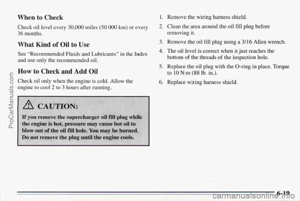 PONTIAC BONNEVILLE 1995 Owners Manual When to Check
Check oil level every 30,000 miles (50 000 km) or every
36 months.
What Kind. of Oil to Use
See “Recommended Fluids and Lubricants” in the Index
and use only the recommended PONTIAC BONNEVILLE 1995 Owners Manual When to Check
Check oil level every 30,000 miles (50 000 km) or every
36 months.
What Kind. of Oil to Use
See “Recommended Fluids and Lubricants” in the Index
and use only the recommended