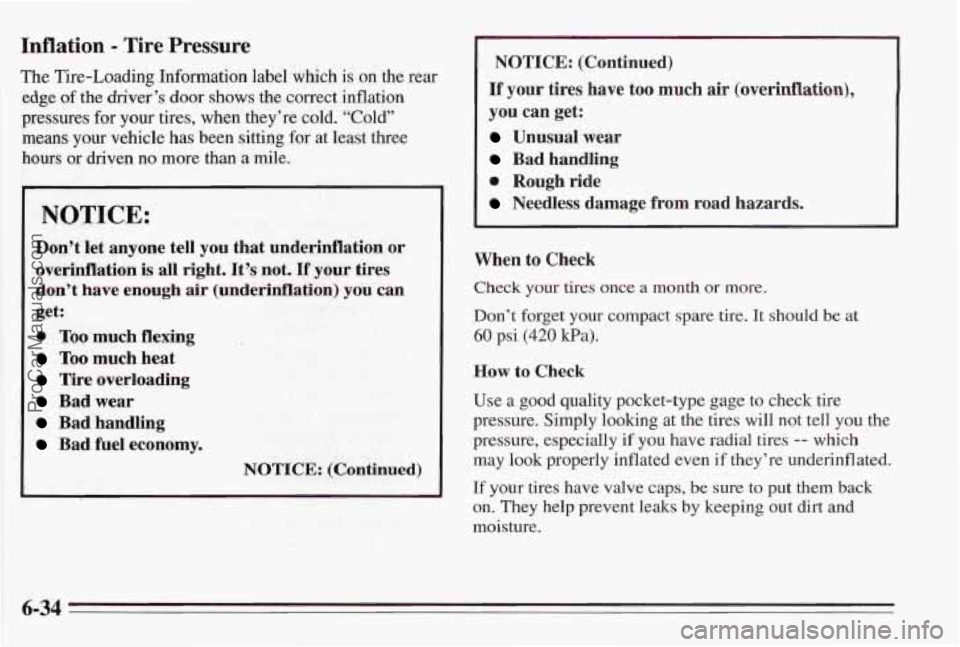 PONTIAC BONNEVILLE 1995 Owners Manual Inflation - Tire Pressure
The Tire-Loading Information label which is on the rear
edge
of the driver’s door shows the correct inflation
pressures for your tires, when they’re cold.
“C PONTIAC BONNEVILLE 1995 Owners Manual Inflation - Tire Pressure
The Tire-Loading Information label which is on the rear
edge
of the driver’s door shows the correct inflation
pressures for your tires, when they’re cold.
“C