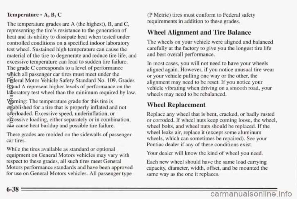 PONTIAC BONNEVILLE 1995  Owners Manual Temperature - A, B, C 
The temperature  grades are A (the highest), B, and C, 
representing  the  tire’s  resistance  to the  generation of 
heat  and  its  ability to dissipate  heat  when  tested 