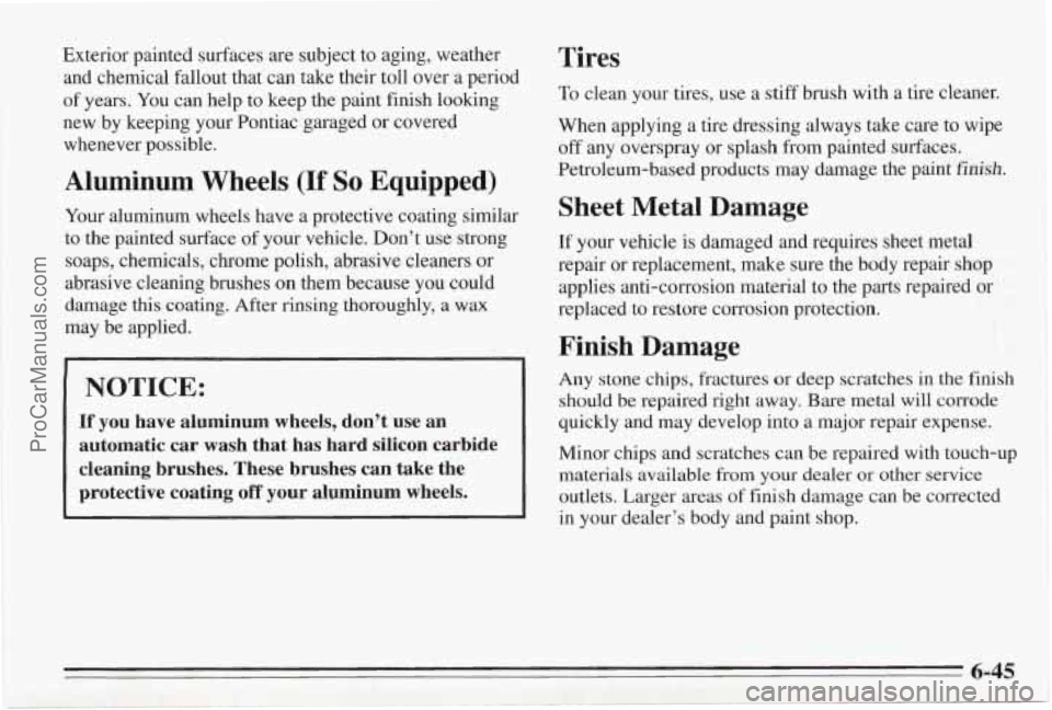 PONTIAC BONNEVILLE 1995  Owners Manual Exterior painted surfaces are subject to aging, weather 
and  chemical  fallout that can take their toll over 
a period 
of  years.  You can help  to  keep  the paint finish looking 
new  by  keeping 