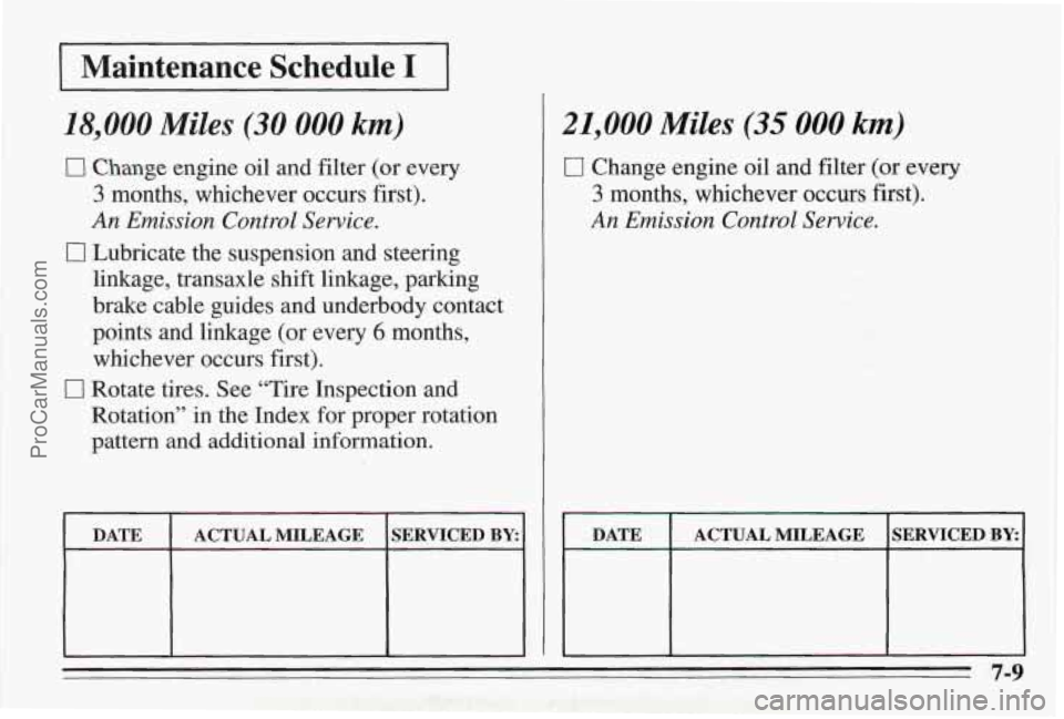 PONTIAC BONNEVILLE 1995  Owners Manual I Maintenance  Schedule I I 
18,000 Miles (30 000 km) 
0 Change engine oil and  filter  (or  every 
3 months,  whichever  occurs  first). 
An Emission Control  Service. 
0 Lubricate the suspension  an