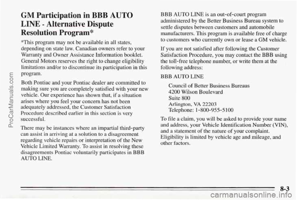 PONTIAC BONNEVILLE 1995 Owners Manual GM Participation in BBB AUTO
LINE - Alternative Dispute
Resolution Program*
*This program may not be available in all states,
depending
on state law. Canadian owners refer to your
Warrant PONTIAC BONNEVILLE 1995 Owners Manual GM Participation in BBB AUTO
LINE - Alternative Dispute
Resolution Program*
*This program may not be available in all states,
depending
on state law. Canadian owners refer to your
Warrant