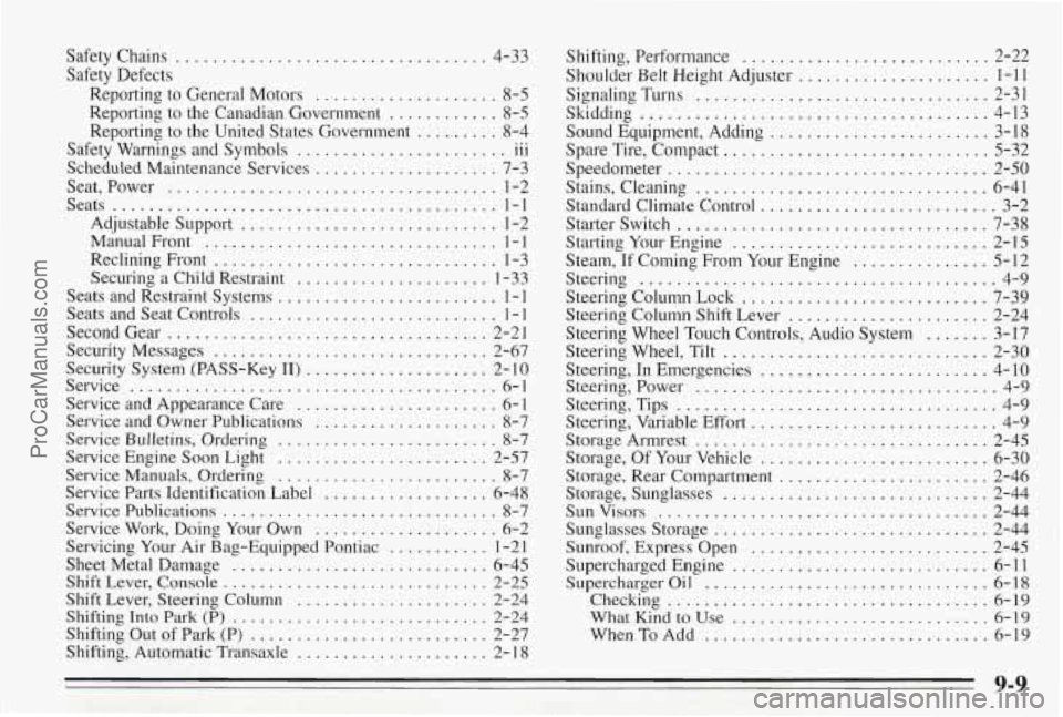 PONTIAC BONNEVILLE 1995 Owners Manual Safety Chains ... ..................... 4-33
Safety Defects
Reporting to General Motors
.................... 8-5
Reporting to the Canadian Government ............ 8-5
Reporting to the United PONTIAC BONNEVILLE 1995 Owners Manual Safety Chains ... ..................... 4-33
Safety Defects
Reporting to General Motors
.................... 8-5
Reporting to the Canadian Government ............ 8-5
Reporting to the United