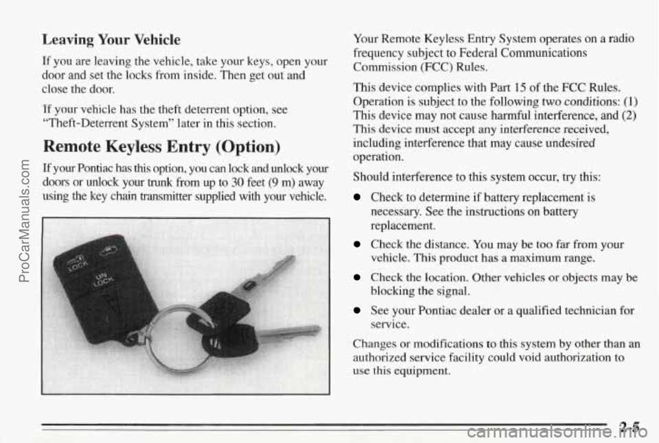 PONTIAC BONNEVILLE 1995  Owners Manual Leaving Your Vehicle 
If you  are leaving  the  vehicle,  take  your keys,  open  your 
door  and  set  the locks from inside. Then  get  out and 
close  the  door. 
If your  vehicle  has the theft  d