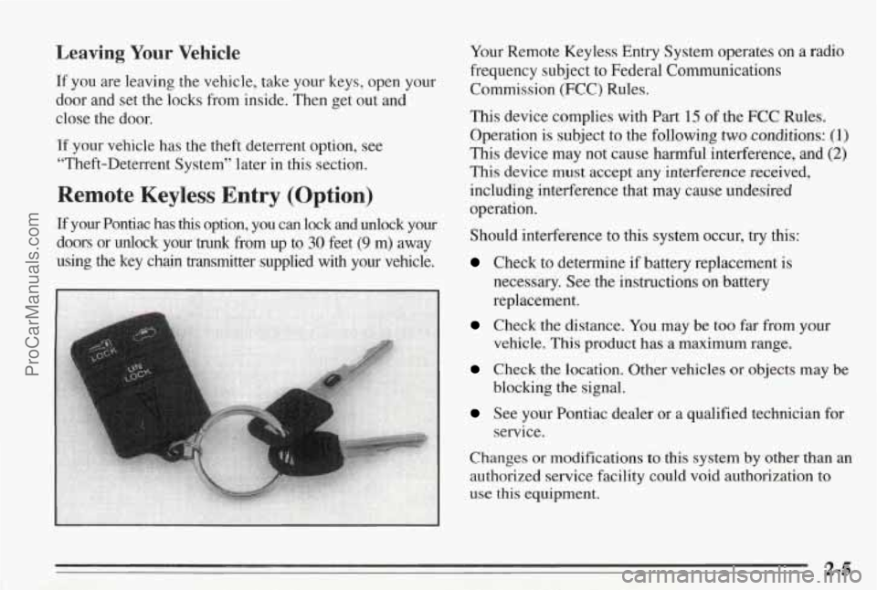 PONTIAC BONNEVILLE 1995 Workshop Manual Leaving Your Vehicle
If you are leaving the vehicle, take your keys, open your
door and set the locks from inside. Then get out and
close the door.
If your vehicle has the theft d PONTIAC BONNEVILLE 1995 Workshop Manual Leaving Your Vehicle
If you are leaving the vehicle, take your keys, open your
door and set the locks from inside. Then get out and
close the door.
If your vehicle has the theft d