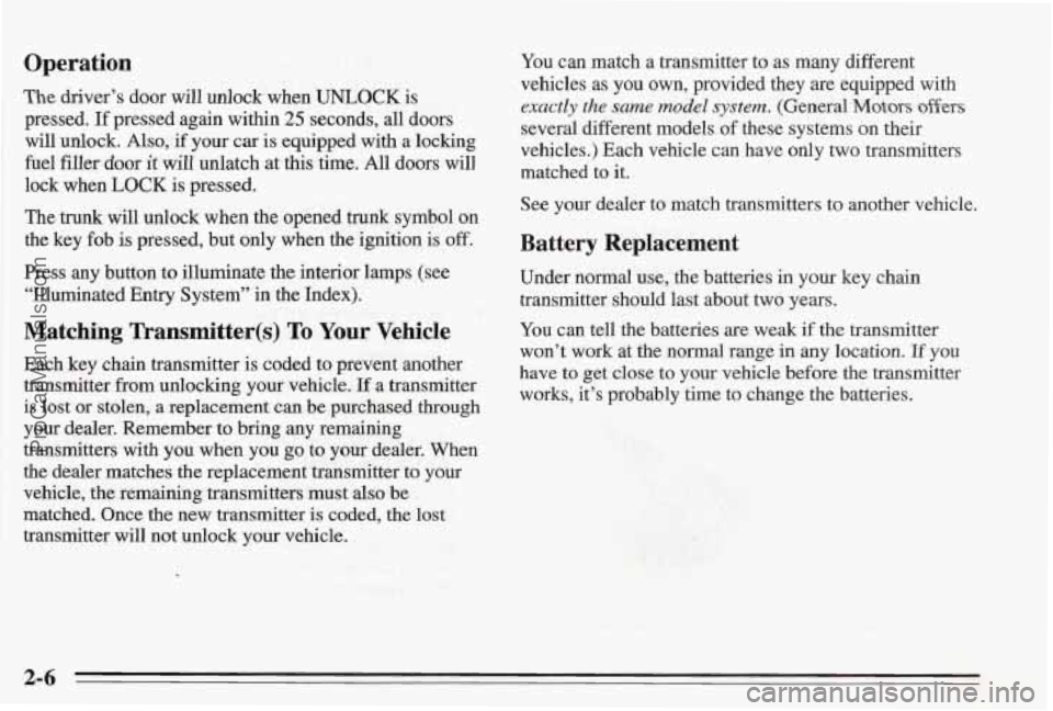 PONTIAC BONNEVILLE 1995  Owners Manual Operation 
The driver’s door will unlock when UNLOCK is 
pressed.  If pressed again within 
25 seconds, all doors 
will unlock. Also, if your  car is equipped with a locking 
fuel filler  door 
it w
