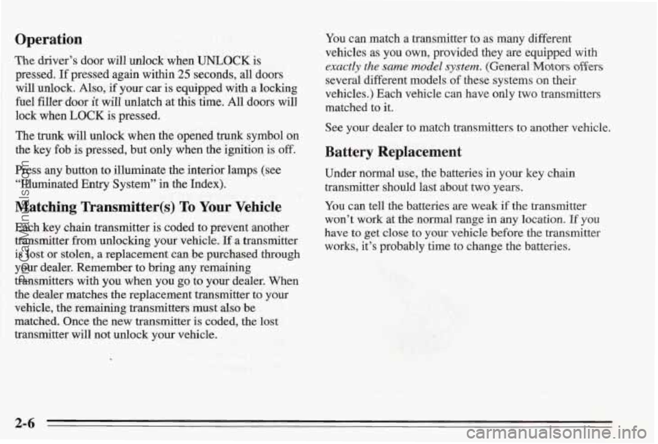 PONTIAC BONNEVILLE 1995 Workshop Manual Operation
The driver’s door will unlock when UNLOCK is
pressed. If pressed again within
25 seconds, all doors
will unlock. Also, if your car is equipped with a locking
fuel filler door
it w PONTIAC BONNEVILLE 1995 Workshop Manual Operation
The driver’s door will unlock when UNLOCK is
pressed. If pressed again within
25 seconds, all doors
will unlock. Also, if your car is equipped with a locking
fuel filler door
it w