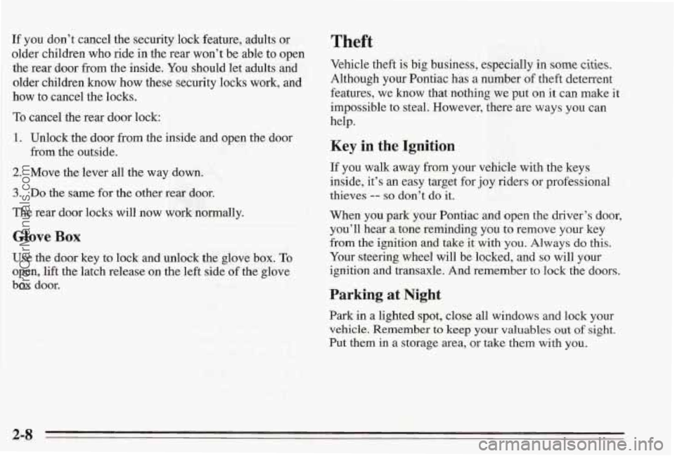 PONTIAC BONNEVILLE 1995  Owners Manual If you don’t cancel the security  lock feature, adults or 
older  children  who ride in the  rear  won’t  be able  to open 
the  rear  door  from  the inside.  You should  let adults  and 
older  