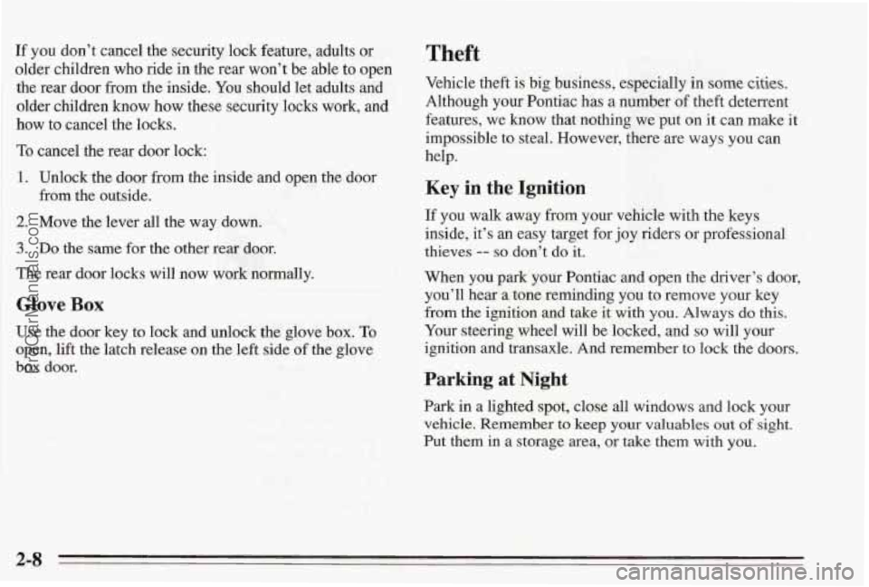 PONTIAC BONNEVILLE 1995 Workshop Manual If you don’t cancel the security lock feature, adults or
older children who ride in the rear won’t be able to open
the rear door from the inside. You should let adults and
older PONTIAC BONNEVILLE 1995 Workshop Manual If you don’t cancel the security lock feature, adults or
older children who ride in the rear won’t be able to open
the rear door from the inside. You should let adults and
older