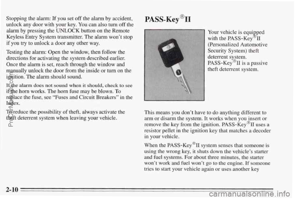 PONTIAC BONNEVILLE 1995 Workshop Manual Stopping the alarm: If you set off the alarm by accident,
unlock any door with your key.
You can also turn off the
alarm by pressing the UNLOCK button on the Remote
Keyless Entry System t PONTIAC BONNEVILLE 1995 Workshop Manual Stopping the alarm: If you set off the alarm by accident,
unlock any door with your key.
You can also turn off the
alarm by pressing the UNLOCK button on the Remote
Keyless Entry System t