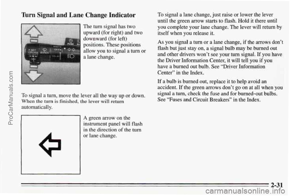 PONTIAC BONNEVILLE 1995 Manual PDF Turn Signal and Lane Change Indicator
The turn signal has two
upward (for right) and two
downward (for
left)
positions. These positions
I
allow you to signal a turn or
a lane cha PONTIAC BONNEVILLE 1995 Manual PDF Turn Signal and Lane Change Indicator
The turn signal has two
upward (for right) and two
downward (for
left)
positions. These positions
I
allow you to signal a turn or
a lane cha