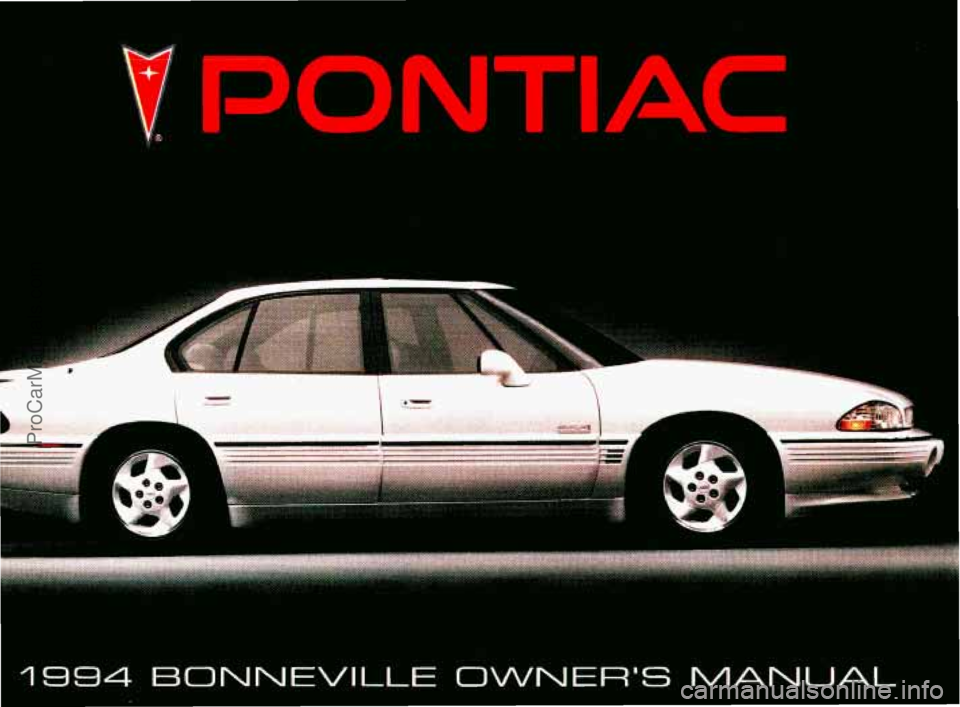 PONTIAC BONNEVILLE 1994  Owners Manual PONTIAC 
i 
IS94 EONNEVILLE OWNERS MANUAL 
ProCarManuals.com 
