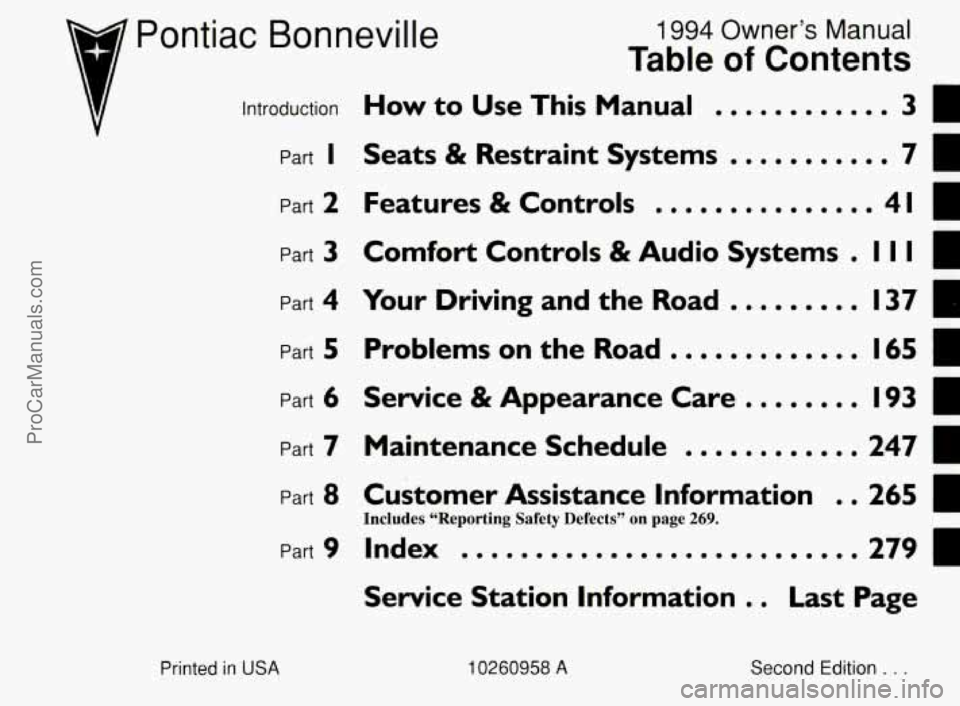 PONTIAC BONNEVILLE 1994  Owners Manual p Pontiac Bonneville 
1994 Owner’s Manual 
Table of Contents 
Introduction HOW to Use This Manual ............ 
Part I Seats & Restraint  Systems ........... 7L 
Part 2 Features & Controls .........