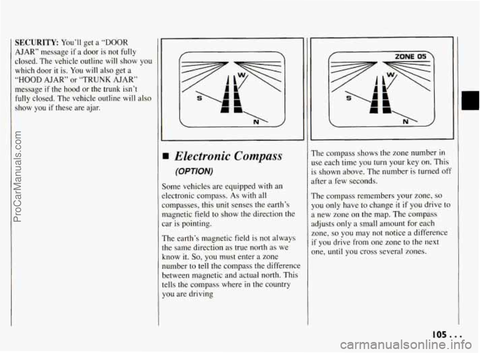 PONTIAC BONNEVILLE 1994  Owners Manual SECURITY You’ll get a “DOOR 
AJAR’ 
message if a  door  is  not fully 
dosed.  The  vehicle  outline will show you 
which  door 
it is. You will also  get a 
“HOOD AJAR” or  “TRUNK AJAR”