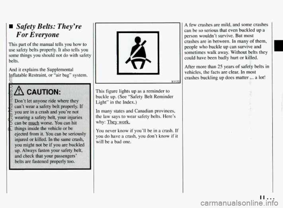 PONTIAC BONNEVILLE 1994 User Guide Safety Belts: They’re
For Everyone
This part of the manual tells you how to
use safety belts properly. It also tells you
some things you should not do with safety
belts
.
And PONTIAC BONNEVILLE 1994 User Guide Safety Belts: They’re
For Everyone
This part of the manual tells you how to
use safety belts properly. It also tells you
some things you should not do with safety
belts
.
And