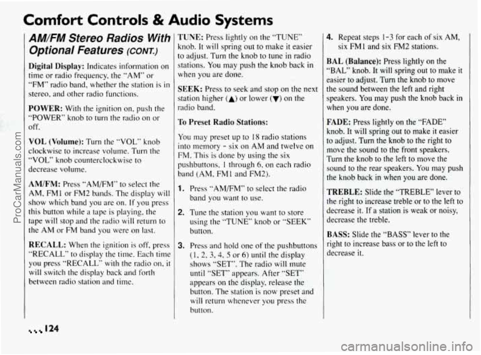 PONTIAC BONNEVILLE 1994  Owners Manual Comfort Controls & Audio Systems 
AM/FM  Stereo  Radios  With Optional  Features 
(CONT.) 
Digital Display: Indicates  information on 
time or radio  frequency,  the  “AM” or 
“FM” radio  band