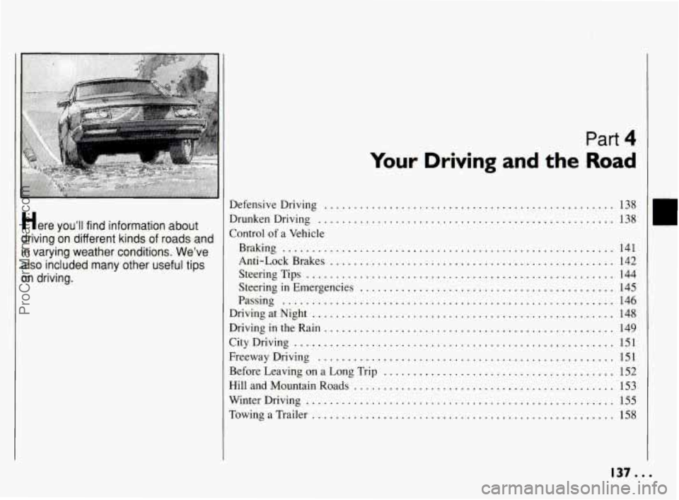 PONTIAC BONNEVILLE 1994  Owners Manual Defensive  Driving 
Your 
................ 
Part 4 
Driving  and the Road 
................................. 
DrunkenDriving .................................................. 
Control of a Vehicle 
