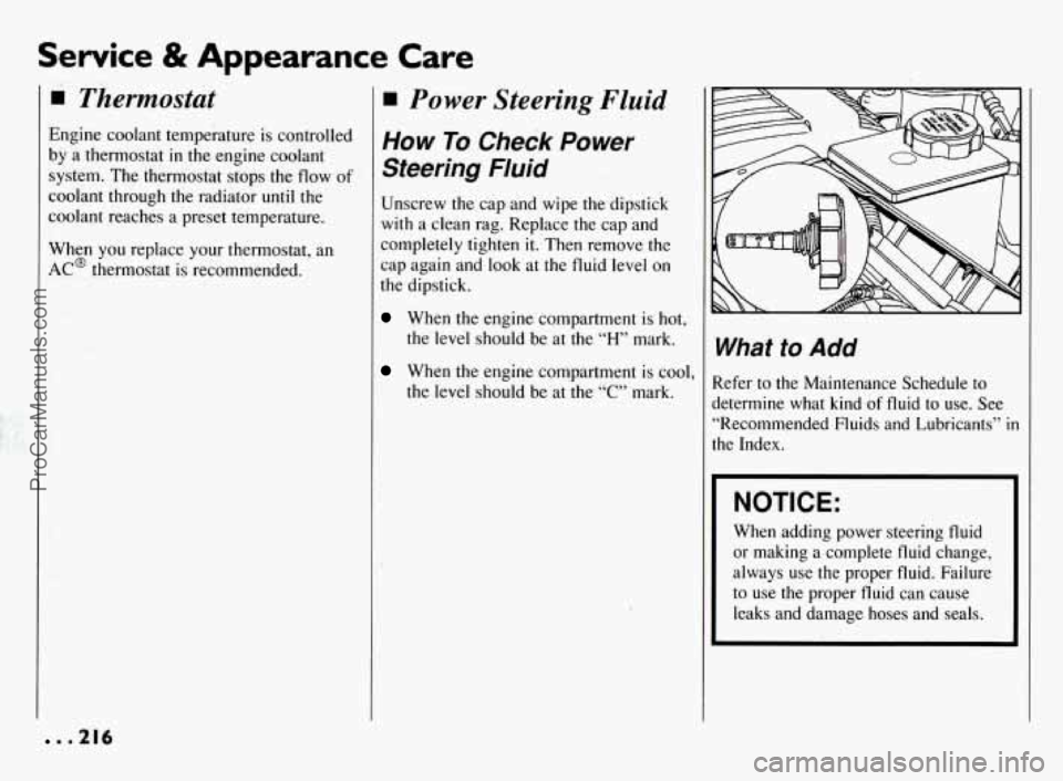 PONTIAC BONNEVILLE 1994  Owners Manual Service & Appearance  Care 
Thermostat 
Engine coolant temperature is controlled 
by  a thermostat 
in the  engine  coolant 
system.  The thermostat stops the flow 
of 
coolant through the radiator  u