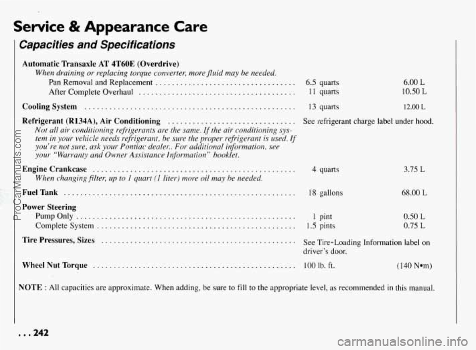 PONTIAC BONNEVILLE 1994  Owners Manual Service & Appearance Care 
Capacities  and  Specifications 
Automatic Transaxle AT 4T60E  (Overdrive) 
When draining or replacing torque converter, more  fluid may be needed. 
Pan  Removal  and Replac