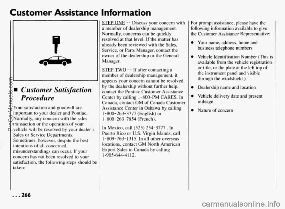 PONTIAC BONNEVILLE 1994  Owners Manual Customer  Assistance  Information 
1 Customer  Satisfaction 
Procedure 
our  satisfaction and goodwill are 
nportant  to  your dealer and Pontiac. 
iormally,  any hncern 
with the sales 
.ansaction  