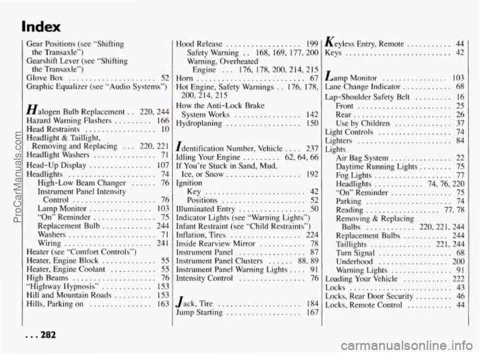 PONTIAC BONNEVILLE 1994  Owners Manual Index 
Gear Positions  (see “Shifting 
Gearshift Lever  (see “Shifting 
GloveBox 
..................... 52 
Graphic  Equalizer  (see “Audio  Systems”) 
the 
Transaxle”) 
the Transaxle”) 
H