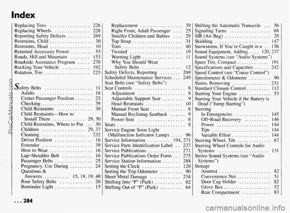 PONTIAC BONNEVILLE 1994  Owners Manual Index 
1 
I 
1 
1 
1 
1 
1 
I 
I I 
ieplacing  Tires ................ 226 
Zeplacing  Wheels 
.............. 228 
ieporting  Safety Defects 
......... 269 
iestraints.  Child 
................. 30 
Xe